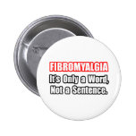 Fibromyalgia...Not a Sentence Pinback Buttons