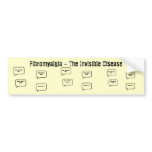Fibromyalgia - The Invisible Disease bumper stickers