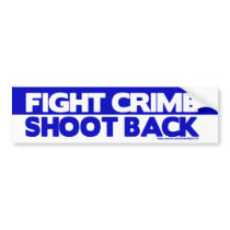Fight Crime, Shoot Back Bumper Sticker