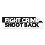 Fight Crime, Shoot Back Bumper Sticker