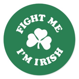 Fight Me I'm Irish Round Sticker