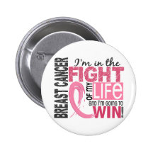 Fight Of My Life Breast Cancer Button