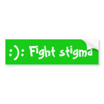 :):, Fight stigma Bumper Stickers