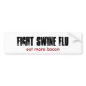 FIGHT SWINE FLU, eat more bacon bumper stickers