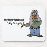 Fighting For Peace Is Like F*cking For Virginity mousepads