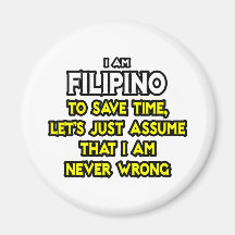 Filipino...Assume I Am Never Wrong Refrigerator Magnet