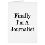 Finally I'm A Journalist Greeting Cards