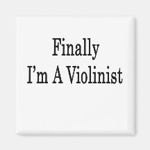 Finally I'm A Violinist Magnets