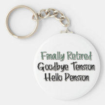 Finally Retired:  Goodbye Tension, Hello Pension Keychain