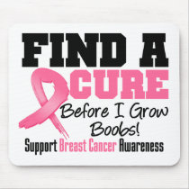 Find a Cure Before I Grow Boobs BREAST CANCER Mouse Pads
