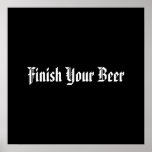 Finish Your Beer posters