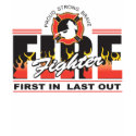 Fire Fighter First In, Last Out t-shirts