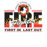 Fire Fighter First In, Last Out t-shirts