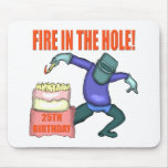 Fire In The Hole 25th Birthday Gifts Mouse Pads