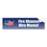 Fire Obama. Hire Mama. bumper stickers