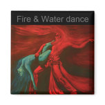 Fire & Water Sacred Dance .... magnets