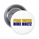 Fire Weis Hire Holtz Buttons