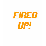 Fired Up! t-shirts