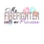 Firefighter Calls Me Princess t-shirts