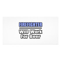 Firefighter...Will Work For Beer