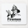 firemen do it with a big hose mouse pad
