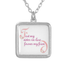 First My Sister-in-law© Forever My Friend Pendants