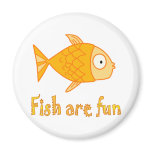 Fish are Fun Fridge Magnets