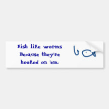 Fish like worms bumper sticker