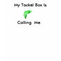 FISH, My Tackel Box Is, Calling  Me t-shirts