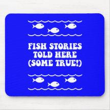 Fish stories told here(some true!) mouse mat