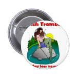 FISH TREMBLE WHEN THEY HEAR ME COMING BUTTON