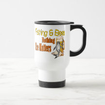 Fishing and Beer Nothing Else Matters Mugs