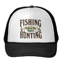 Fishing Hunting Nothing Else Matters Hat
