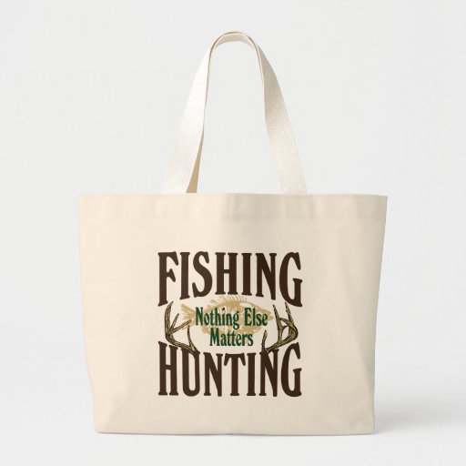 Fishing Hunting Nothing Else Matters Tote Bag