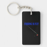 Fishing Is Fly Rectangular Acrylic Key Chains