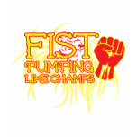 Fist Pumping Like Champs t-shirts