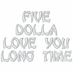Five Dolla Love You Long Time