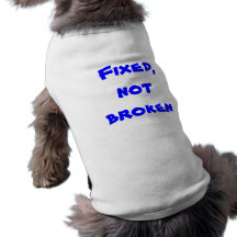 Fixed, not broken pet t-shirt