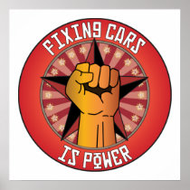 Fixing Cars Is Power Posters