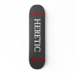 Flamed Heretic skateboards