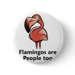Flamingos are People too Buttons