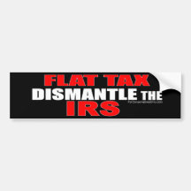 Flat Tax - Dismantle the IRS Bumper Stickers