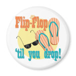 Flip Flop 'til You Drop Fridge Magnets