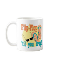 Flip Flop 'til You Drop Coffee Mugs
