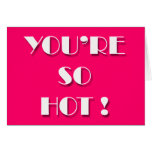 Flirting cards - YOU'RE SO HOT !