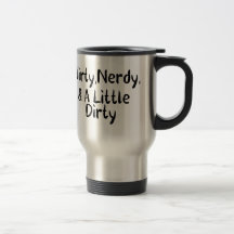 Flirty Nerdy & A Little Dirty Mug