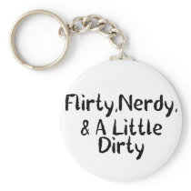 Flirty Nerdy Dirty Key Chains