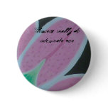 flower, Flowers really do intoxicate me Button