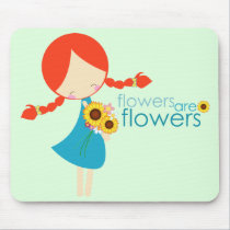 flowers are flowers mousepads