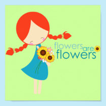 flowers are flowers posters
